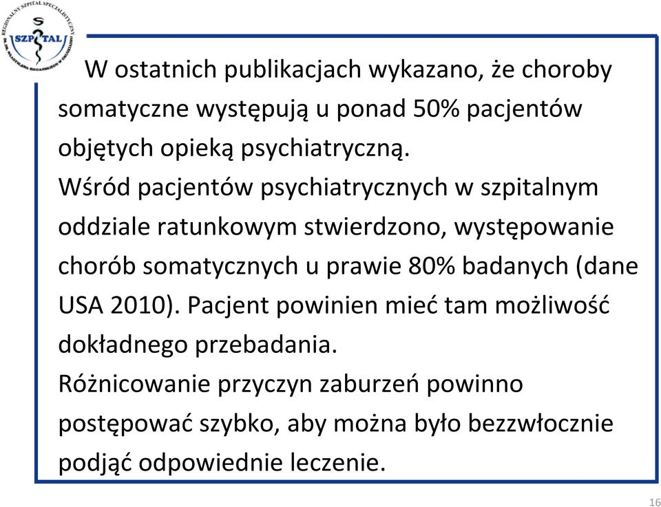 Wśród pacjentów psychiatrycznych w szpitalnym oddziale ratunkowym stwierdzono, występowanie chorób somatycznych