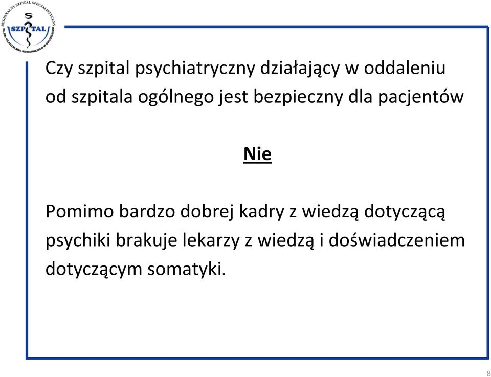 Pomimo bardzo dobrej kadry z wiedzą dotyczącą psychiki