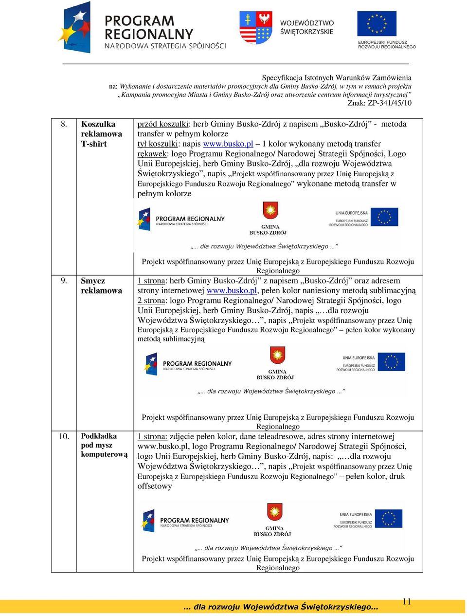 Projekt współfinansowany przez Unię Europejską z Europejskiego Funduszu Rozwoju Regionalnego wykonane metodą transfer w pełnym kolorze 9.