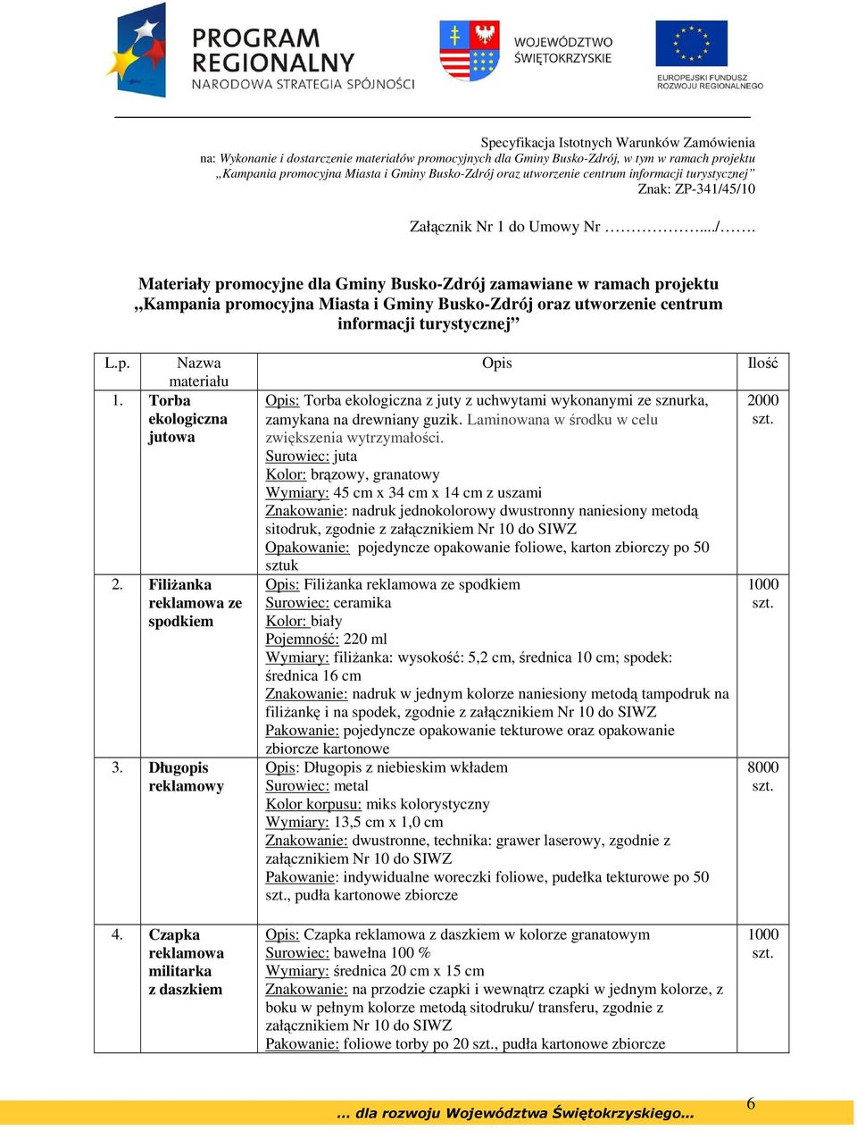 Czapka reklamowa militarka z daszkiem Opis Opis: Torba ekologiczna z juty z uchwytami wykonanymi ze sznurka, zamykana na drewniany guzik. Laminowana w środku w celu zwiększenia wytrzymałości.