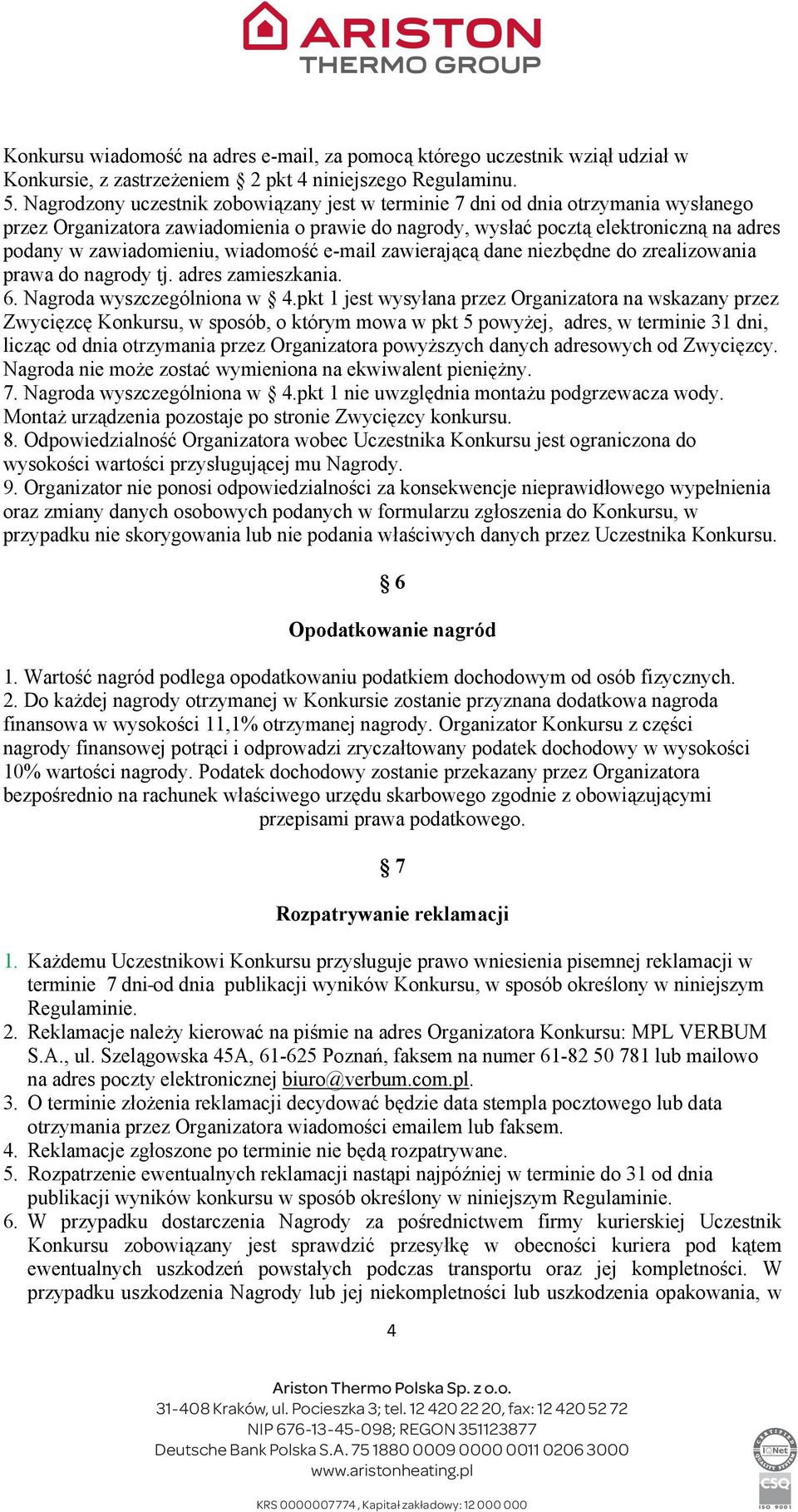 wiadomo e-mail zawierajc dane niezbdne do zrealizowania prawa do nagrody tj. adres zamieszkania. 6. Nagroda wyszczególniona w 4.