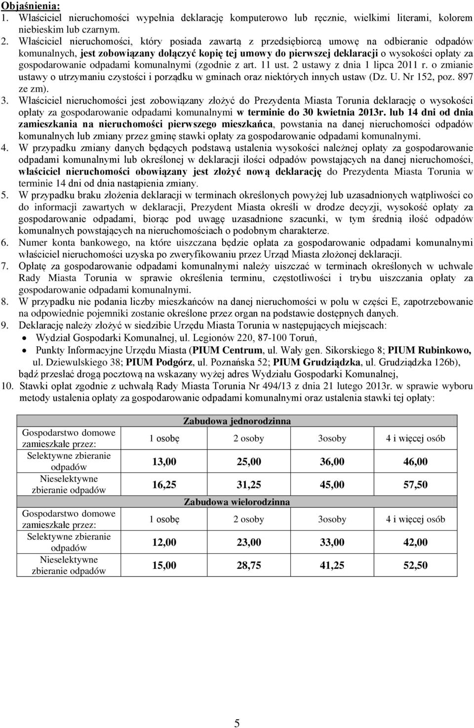 gospodarowanie odpadami komunalnymi (zgodnie z art. 11 ust. 2 ustawy z dnia 1 lipca 2011 r. o zmianie ustawy o utrzymaniu czystości i porządku w gminach oraz niektórych innych ustaw (Dz. U.