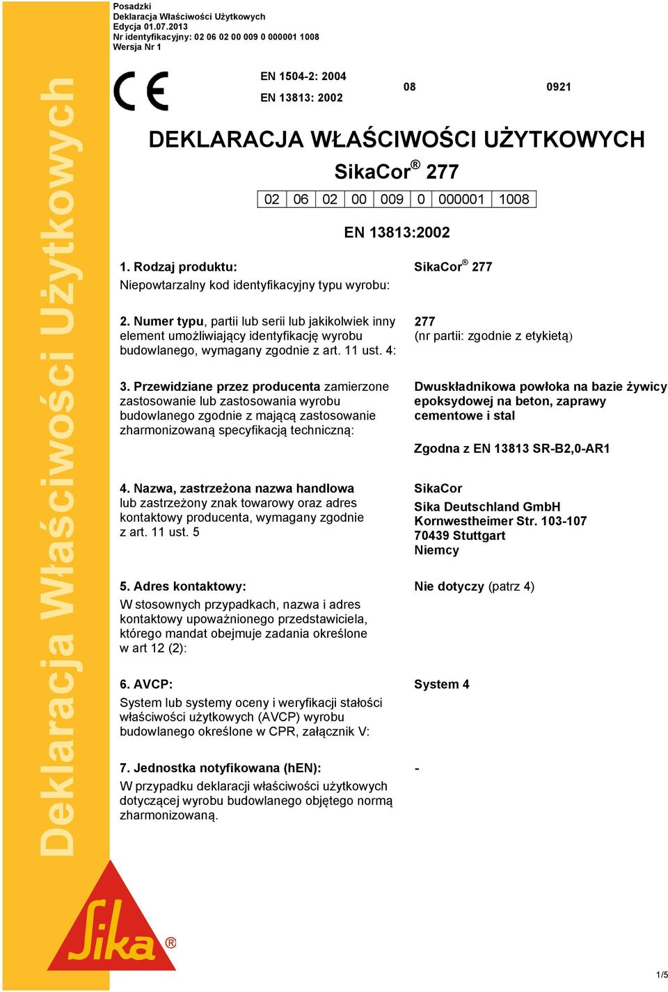 Numer typu, partii lub serii lub jakikolwiek inny element umożliwiający identyfikację wyrobu budowlanego, wymagany zgodnie z art. 11 ust. 4: 3.