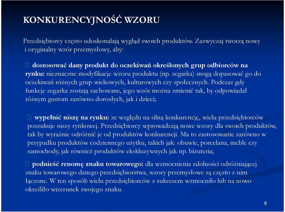 zegarka) mogą dopasować go do oczekiwań róŝnych grup wiekowych, kulturowych czy społecznych.
