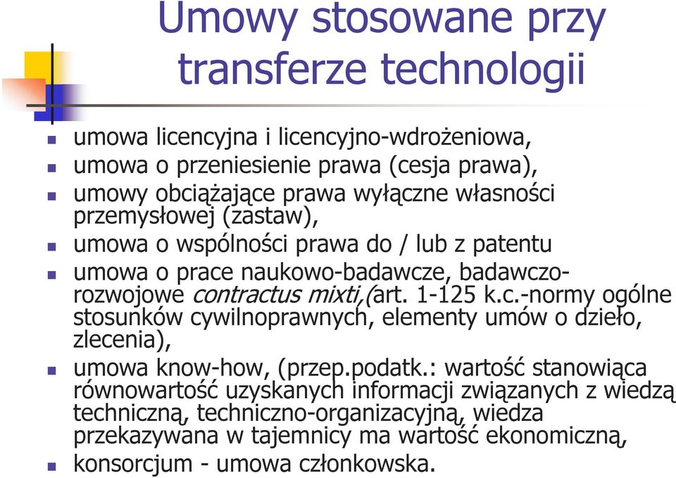 1-125 k.c.-normy ogólne stosunków cywilnoprawnych, elementy umów o dzieło, zlecenia), umowa know-how, (przep.podatk.