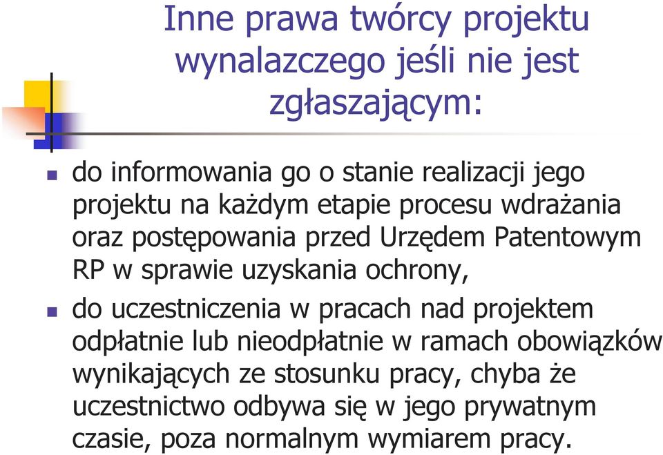 uzyskania ochrony, do uczestniczenia w pracach nad projektem odpłatnie lub nieodpłatnie w ramach obowiązków