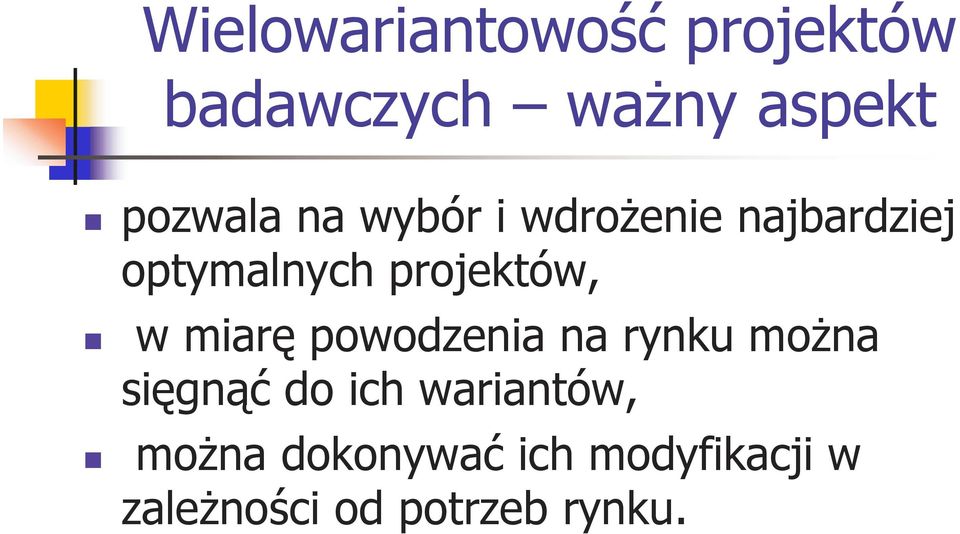 miarę powodzenia na rynku moŝna sięgnąć do ich wariantów,