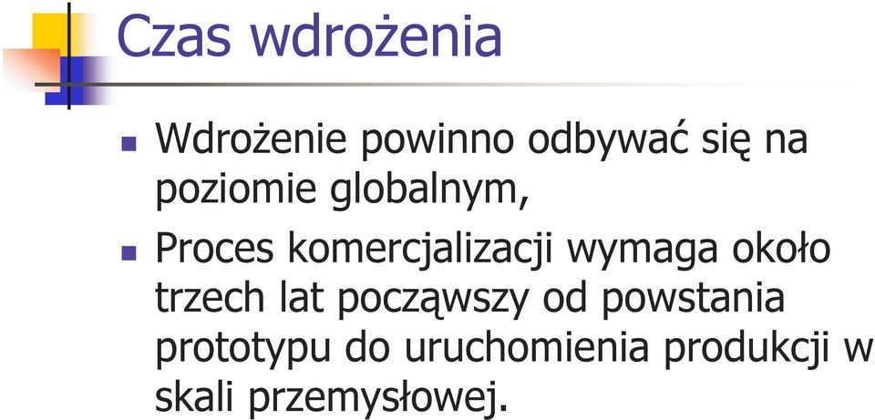 wymaga około trzech lat począwszy od powstania