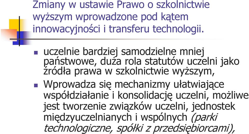 wyŝszym, Wprowadza się mechanizmy ułatwiające współdziałanie i konsolidację uczelni, moŝliwe jest tworzenie