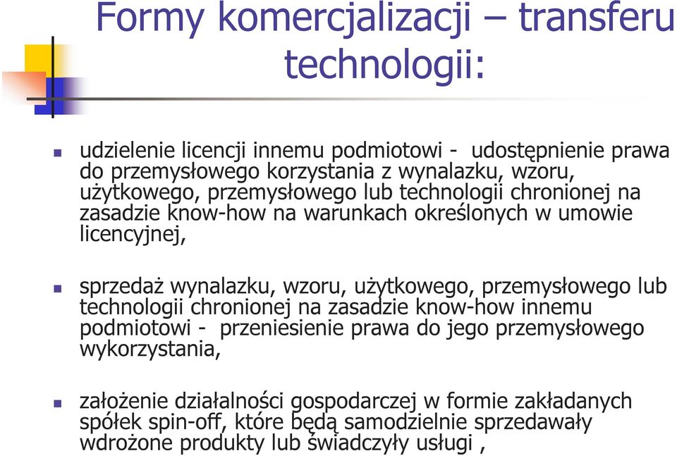 wzoru, uŝytkowego, przemysłowego lub technologii chronionej na zasadzie know-how innemu podmiotowi - przeniesienie prawa do jego przemysłowego