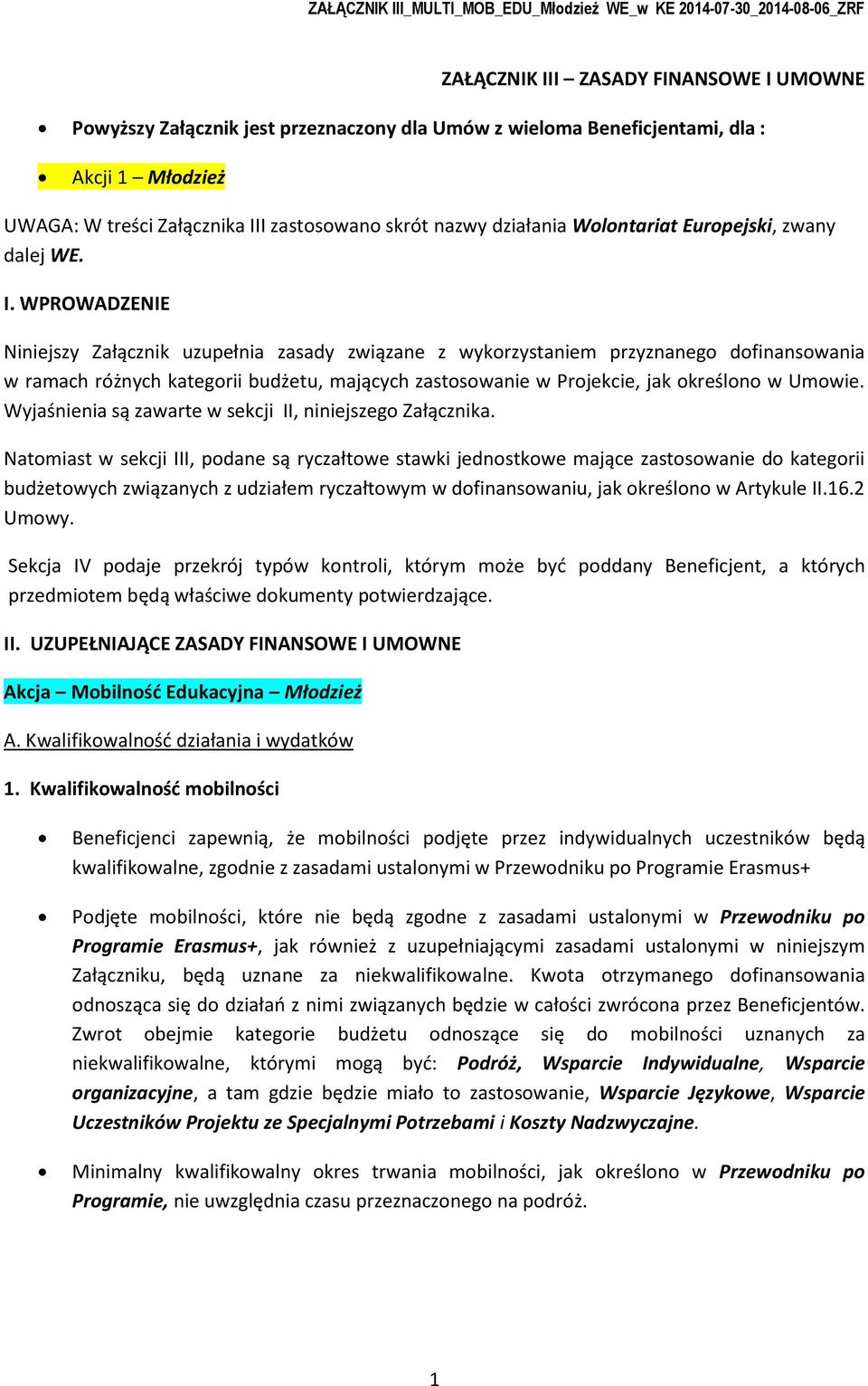 I zastswan skrót nazwy Wlntariat Eurpejski, zwany dalej WE. I.