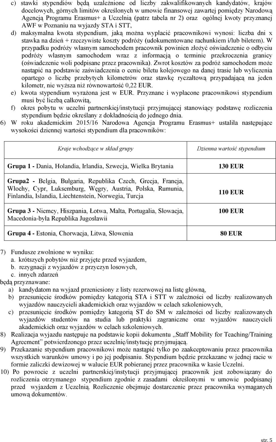 rzeczywiste koszty podróży (udokumentowane rachunkiem i/lub biletem).