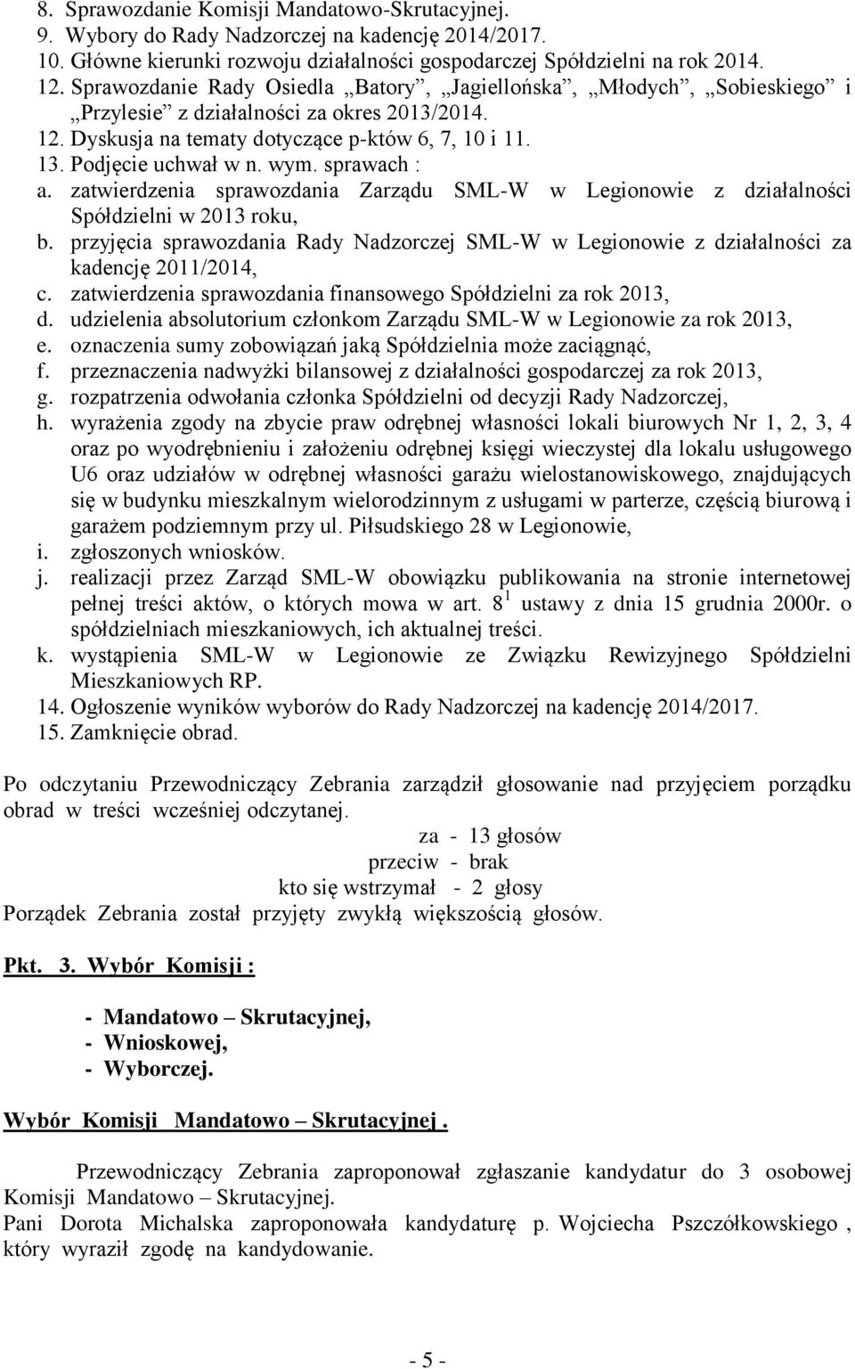 sprawach : a. zatwierdzenia sprawozdania Zarządu SML-W w Legionowie z działalności Spółdzielni w 2013 roku, b.
