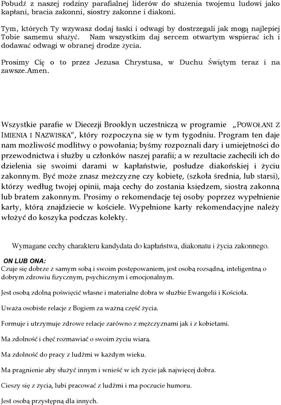 Prosimy Cię o to przez Jezusa Chrystusa, w Duchu Świętym teraz i na zawsze.amen.