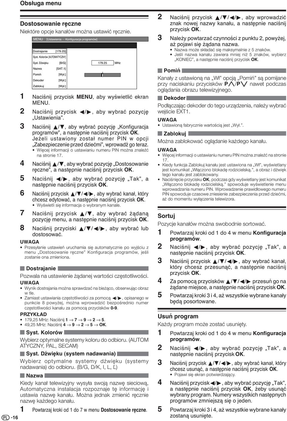 3 Naciśnij a/b, aby wybrać pozycję Konfiguracja programów, a następnie naciśnij przycisk OK. Jeżeli ustawiony został numer PIN w opcji Zabezpieczenie przed dziećmi, wprowadź go teraz.