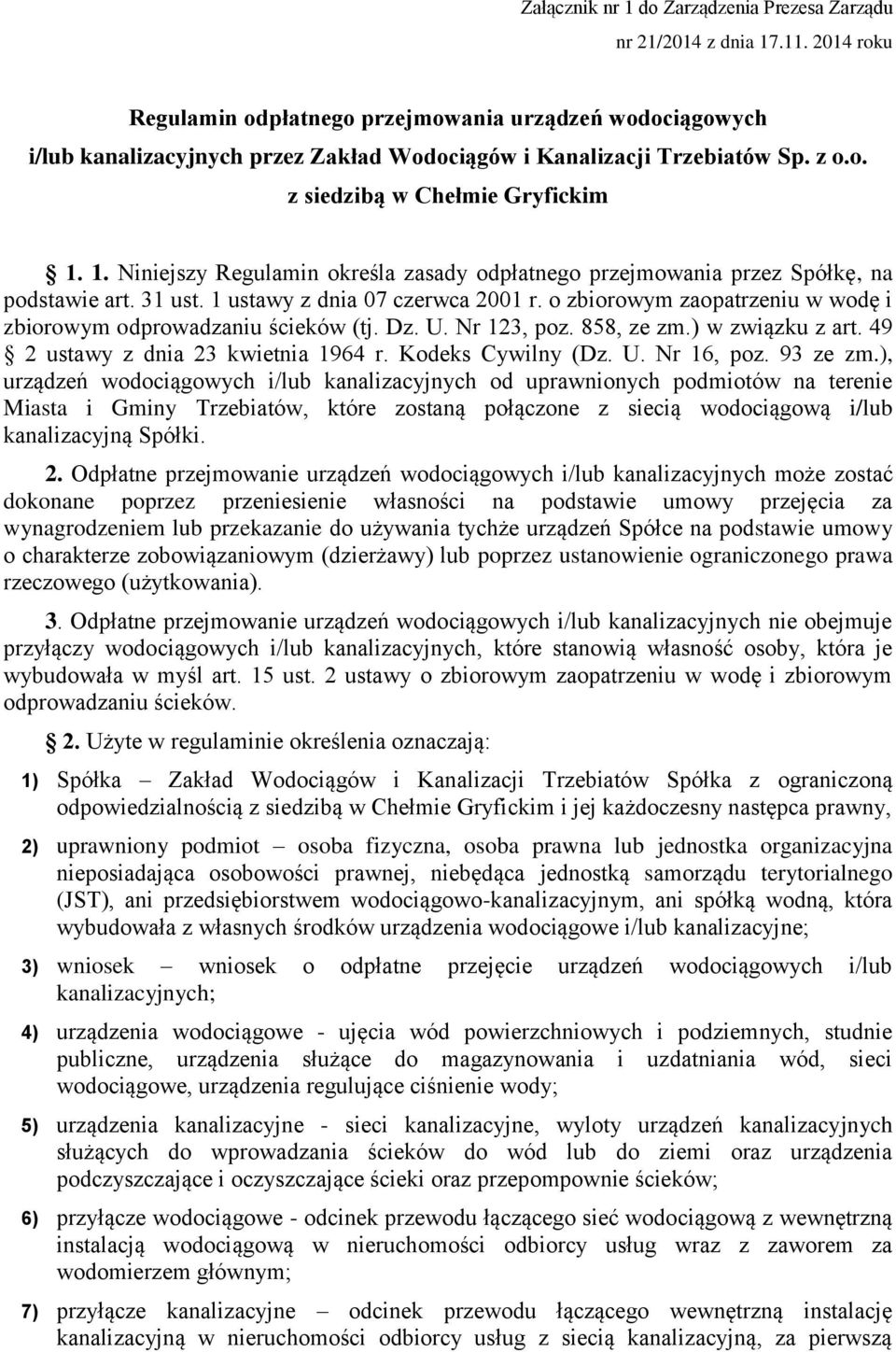 1. Niniejszy Regulamin określa zasady odpłatnego przejmowania przez Spółkę, na podstawie art. 31 ust. 1 ustawy z dnia 07 czerwca 2001 r.