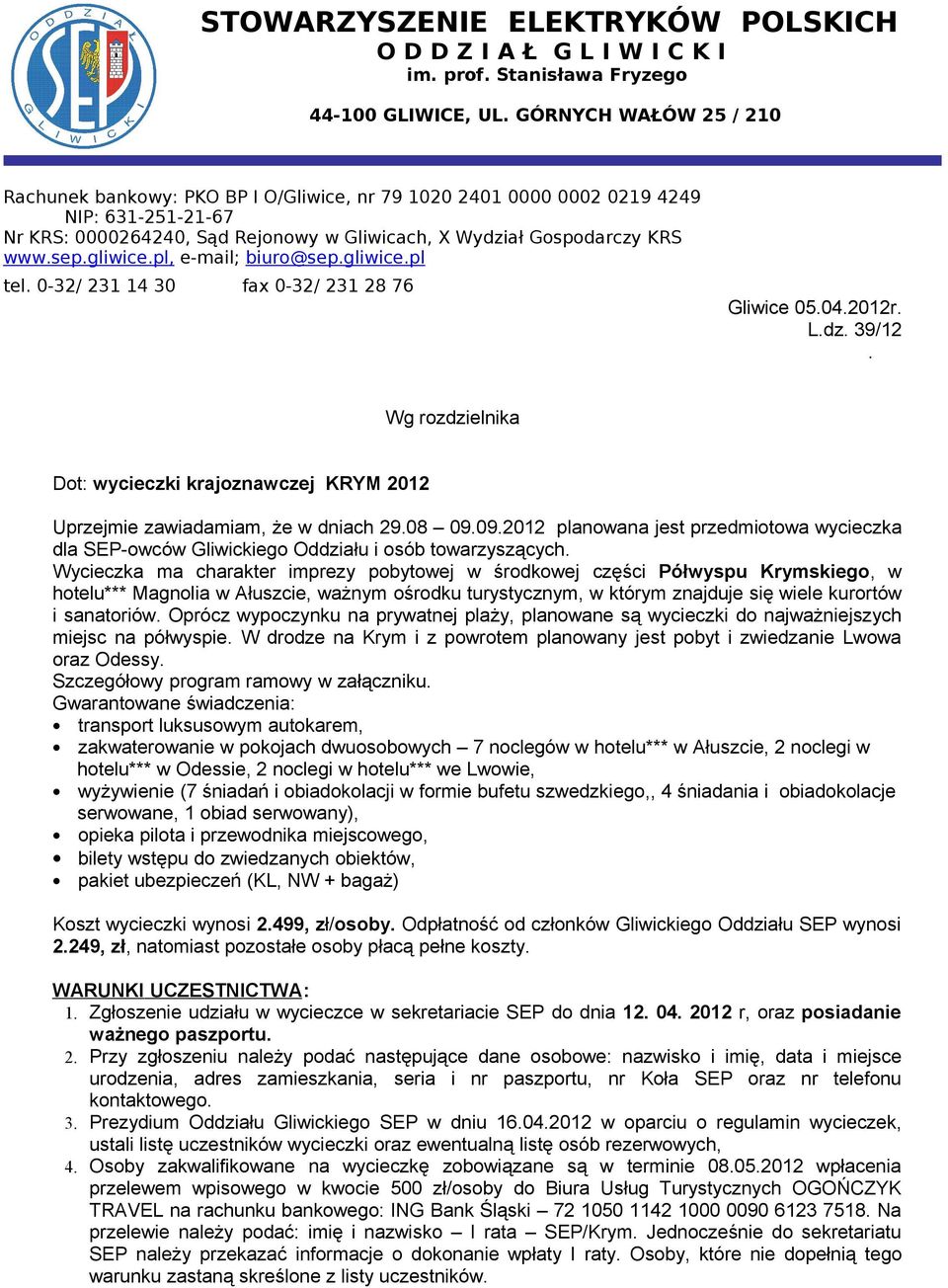 gliwice.pl, e-mail; biuro@sep.gliwice.pl tel. 0-32/ 231 14 30 fax 0-32/ 231 28 76 Gliwice 05.04.2012r. L.dz. 39/12.