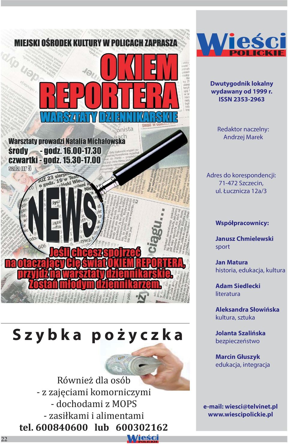 ż y c z k a Aleksandra Słowińska kultura, sztuka Jolanta Szalińska bezpieczeństwo Marcin Głuszyk edukacja, integracja Również dla osób - z