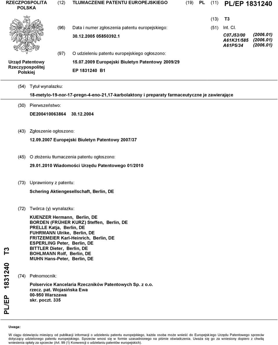 01) (2006.01) (2006.01) (54) Tytuł wynalazku: 18-metylo-19-nor-17-pregn-4-eno-21,17-karbolaktony i preparaty farmaceutyczne je zawierające (30) Pierwszeństwo: DE200410063864 30.12.