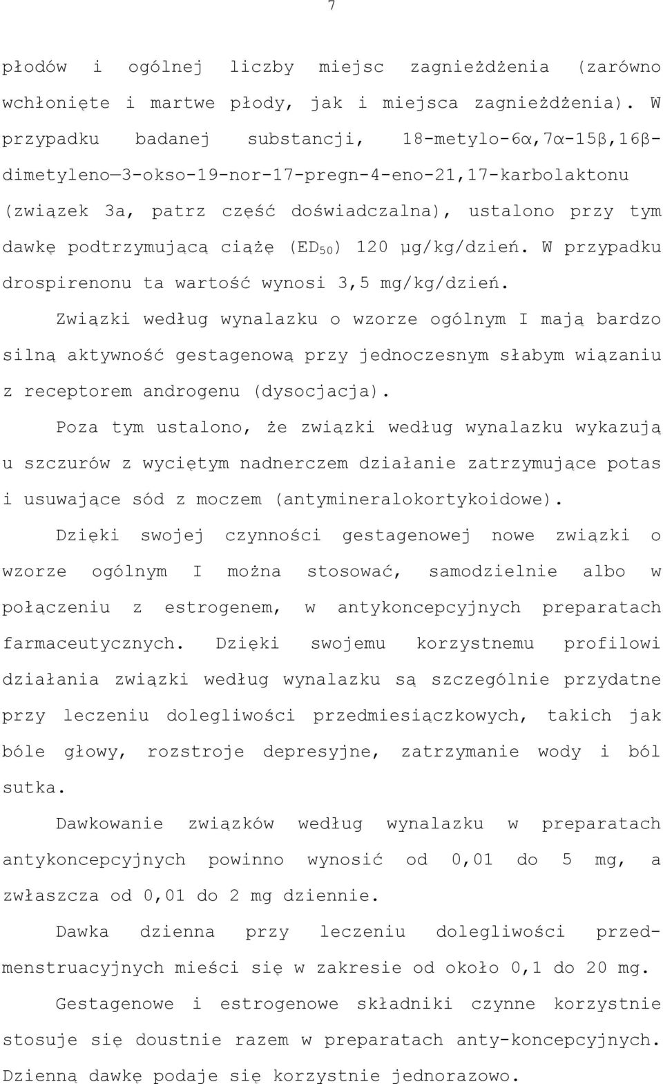 (ED 50 ) 120 μg/kg/dzień. W przypadku drospirenonu ta wartość wynosi 3,5 mg/kg/dzień.