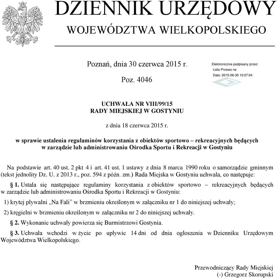41 ust. 1 ustawy z dnia 8 marca 1990 roku o samorządzie gminnym (tekst jednolity Dz. U. z 2013 r., poz. 594 z późn. zm.) Rada Miejska w Gostyniu uchwala, co następuje: 1.