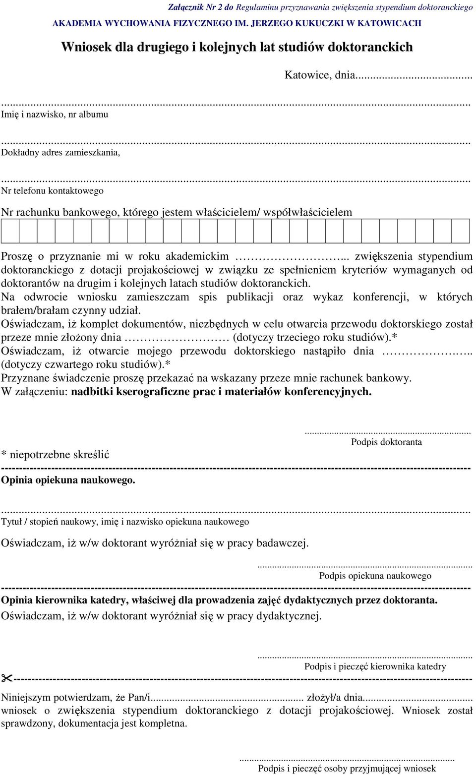 .. Imię i nazwisko, nr albumu Dokładny adres zamieszkania, Nr telefonu kontaktowego Nr rachunku bankowego, którego jestem właścicielem/ współwłaścicielem Proszę o przyznanie mi w roku akademickim.