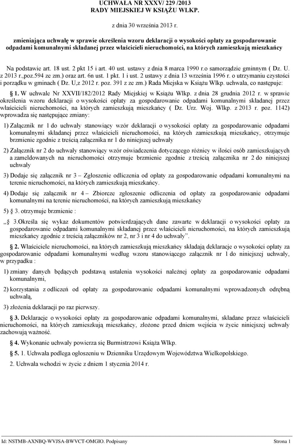 podstawie art. 18 ust. 2 pkt 15 i art. 40 ust. ustawy z dnia 8 marca 1990 r.o samorządzie gminnym ( Dz. U. z 2013 r.,poz.594 ze zm.) oraz art. 6n ust. 1 pkt. 1 i ust.