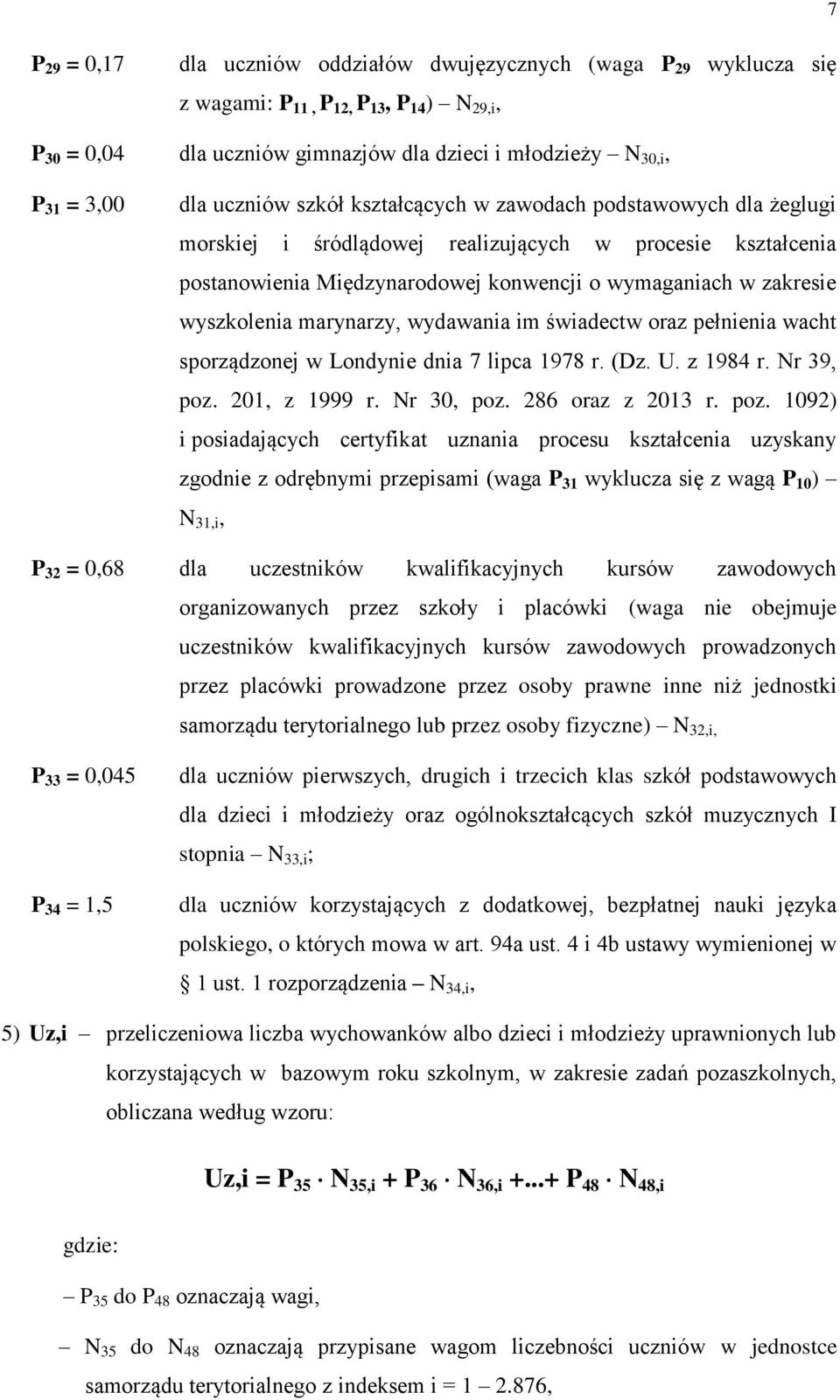 marynarzy, wydawania im świadectw oraz pełnienia wacht sporządzonej w Londynie dnia 7 lipca 1978 r. (Dz. U. z 1984 r. r 39, poz.