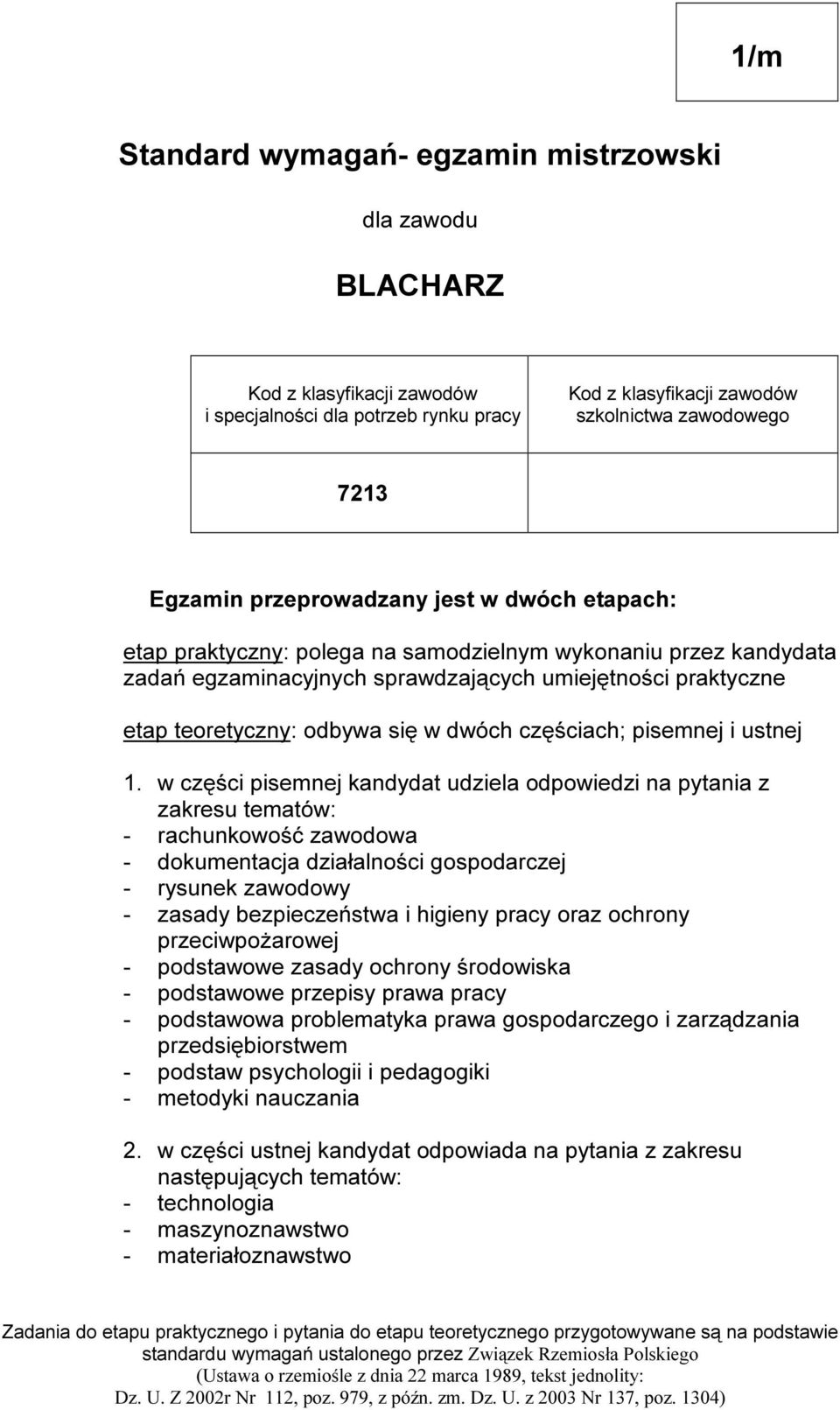 z k an dy dat a zadań e g zam i n ac y jn y c h s p r awdzają c y c h um i e ję t n oś c i p r ak t y c zn e e t ap t e or e t y c zn y : odb y wa s i ę w dwó c h c zę ś c i ac h ; p i s e m n e j i