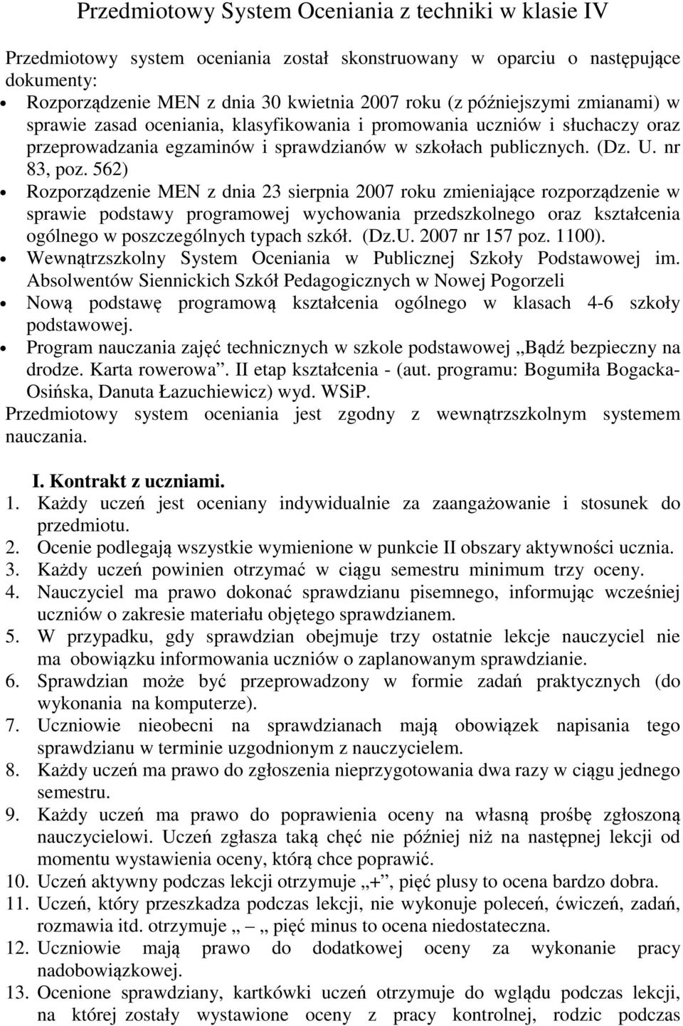 562) Rozporządzenie MEN z dnia 23 sierpnia 2007 roku zmieniające rozporządzenie w sprawie podstawy programowej wychowania przedszkolnego oraz kształcenia ogólnego w poszczególnych typach szkół. (Dz.U.