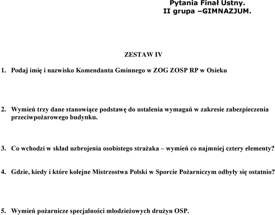 Wymień trzy dane stanowiące podstawę do ustalenia wymagań w zakresie zabezpieczenia przeciwpożarowego budynku. 3.