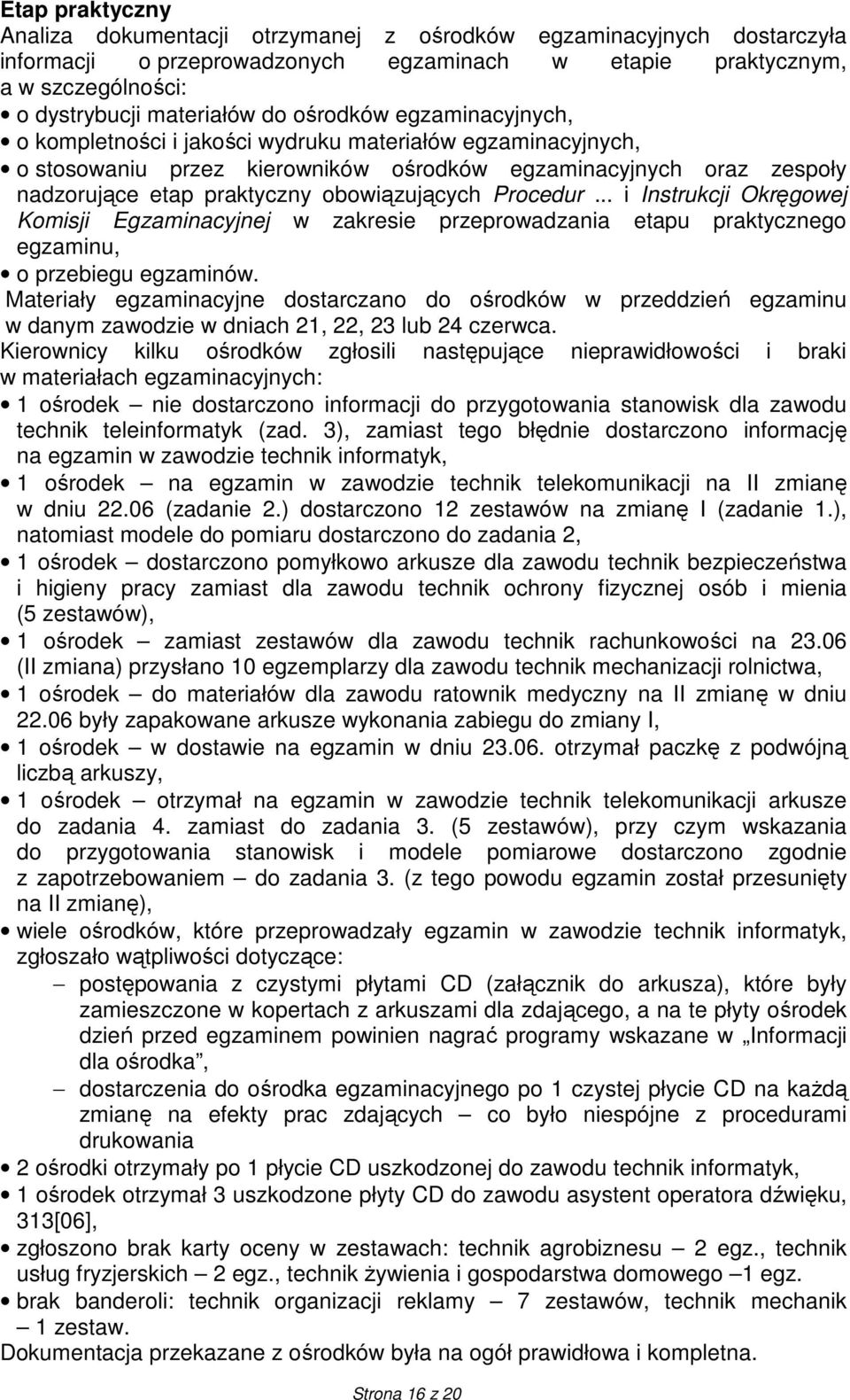 Procedur... i Instrukcji Okręgowej Komisji Egzaminacyjnej w zakresie przeprowadzania etapu praktycznego egzaminu, o przebiegu egzaminów.