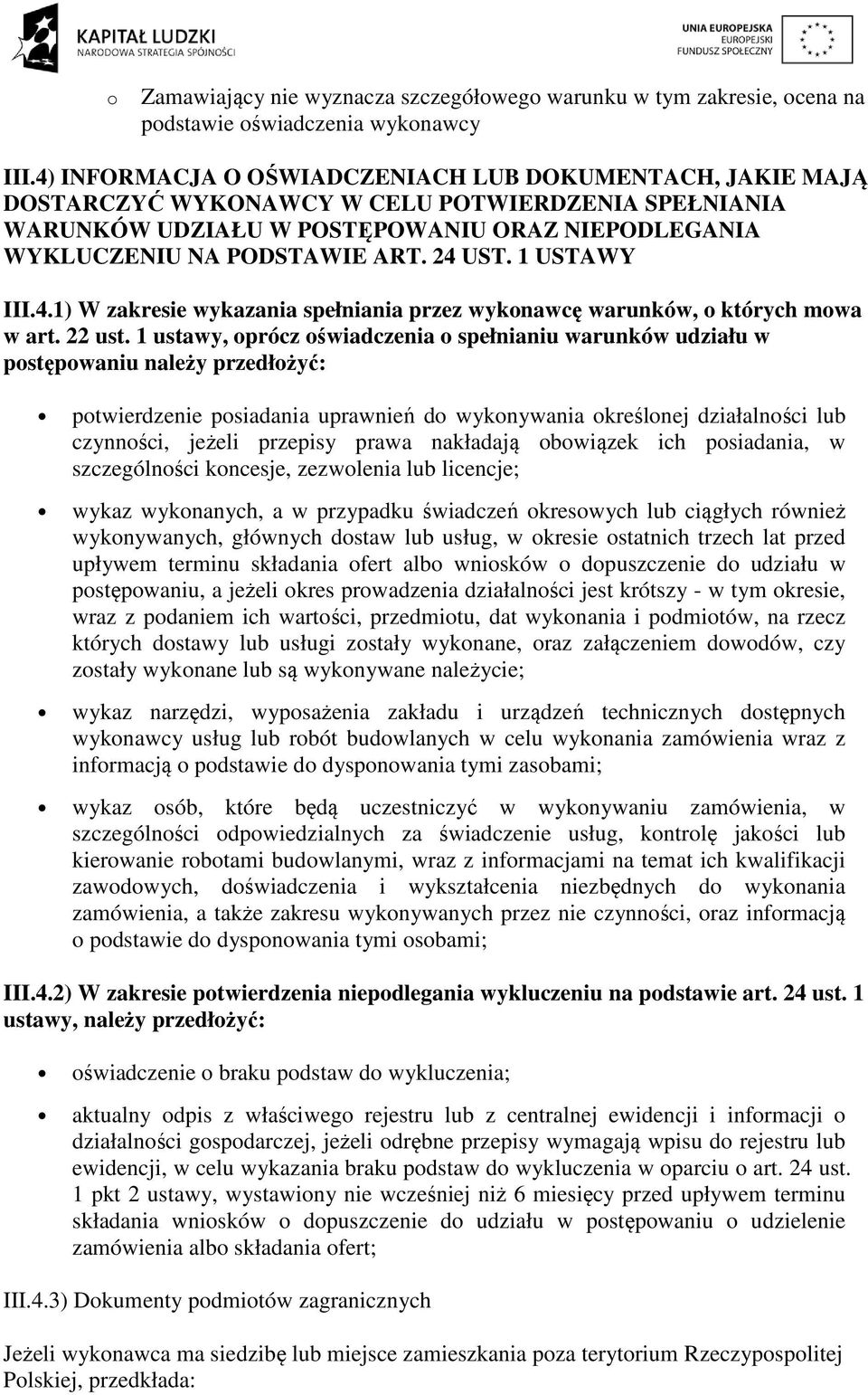 1 USTAWY III.4.1) W zakresie wykazania spełniania przez wykonawcę warunków, o których mowa w art. 22 ust.