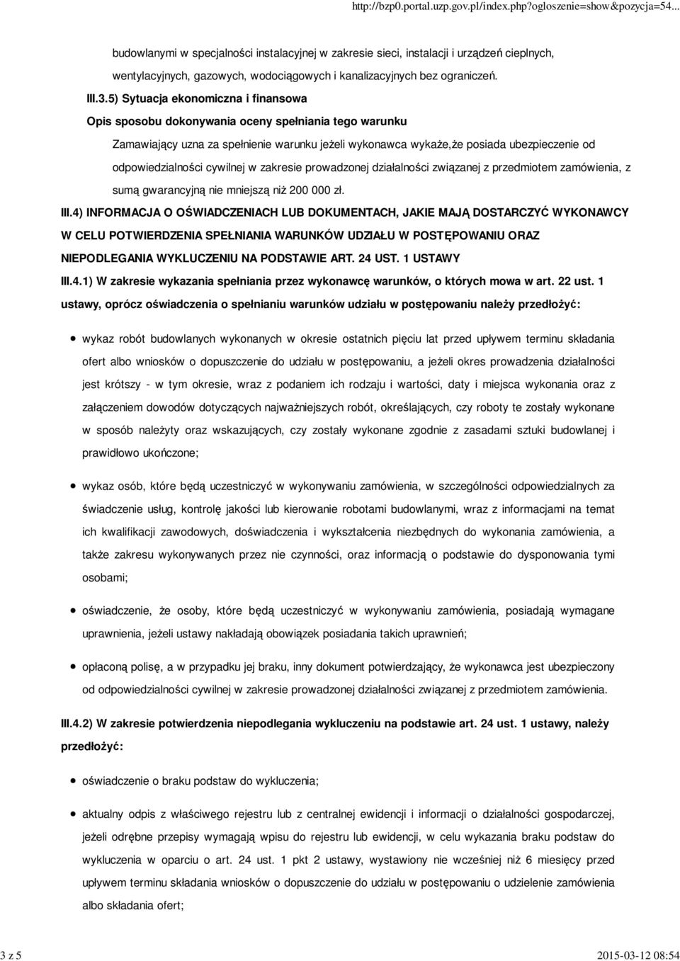 przedmiotem zamówienia, z sumą gwarancyjną nie mniejszą niż 200 000 zł. III.