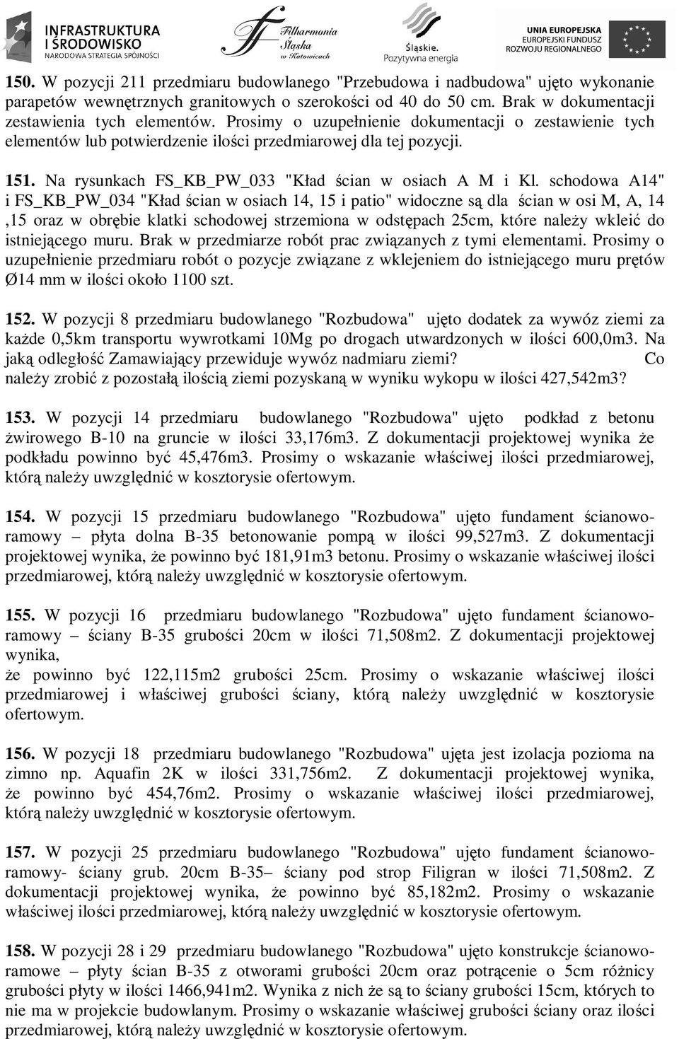 schodowa A14" i FS_KB_PW_034 "Kład ścian w osiach 14, 15 i patio" widoczne są dla ścian w osi M, A, 14,15 oraz w obrębie klatki schodowej strzemiona w odstępach 25cm, które naleŝy wkleić do