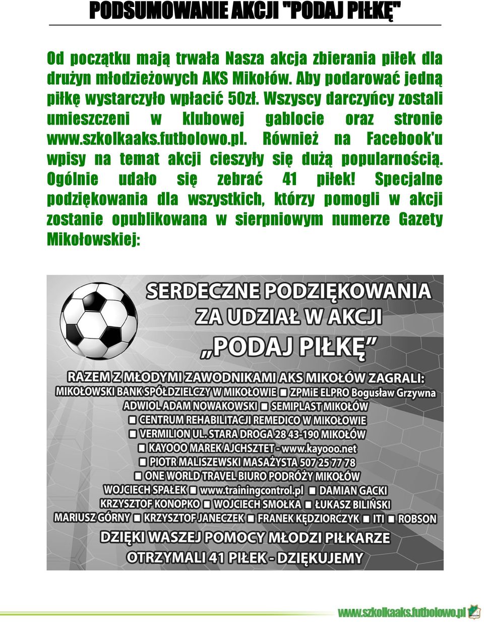 szkolkaaks.futbolowo.pl. Również na Facebook'u wpisy na temat akcji cieszyły się dużą popularnością.