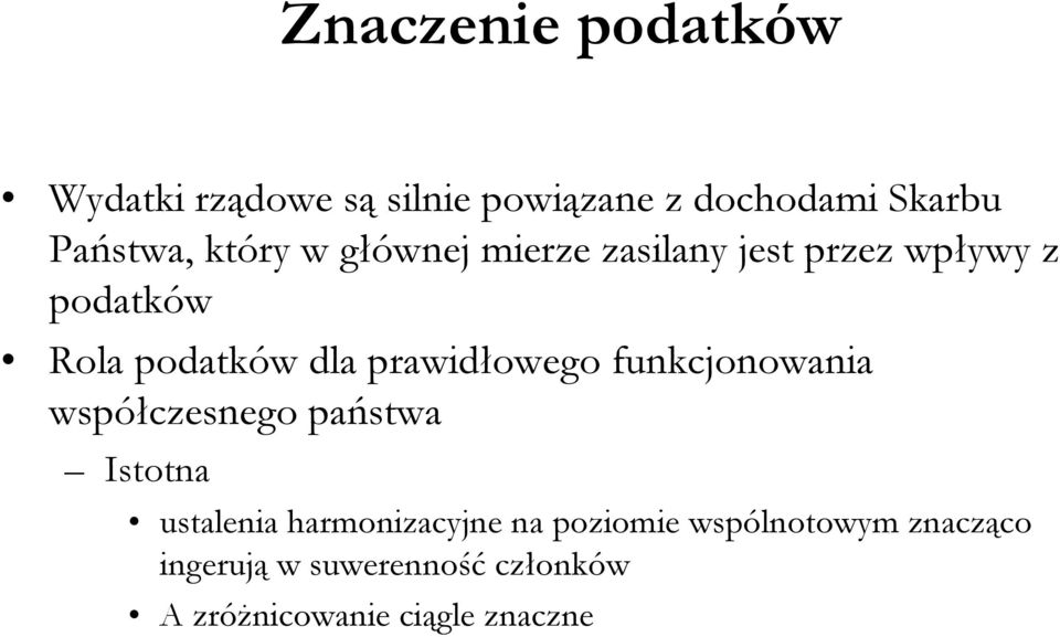 prawidłowego funkcjonowania współczesnego państwa Istotna ustalenia harmonizacyjne na