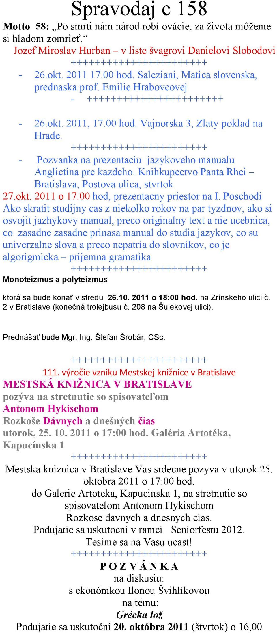 +++++++++++++++++++++++ - Pozvanka na prezentaciu jazykoveho manualu Anglictina pre kazdeho. Knihkupectvo Panta Rhei Bratislava, Postova ulica, stvrtok 27.okt. 2011 o 17.