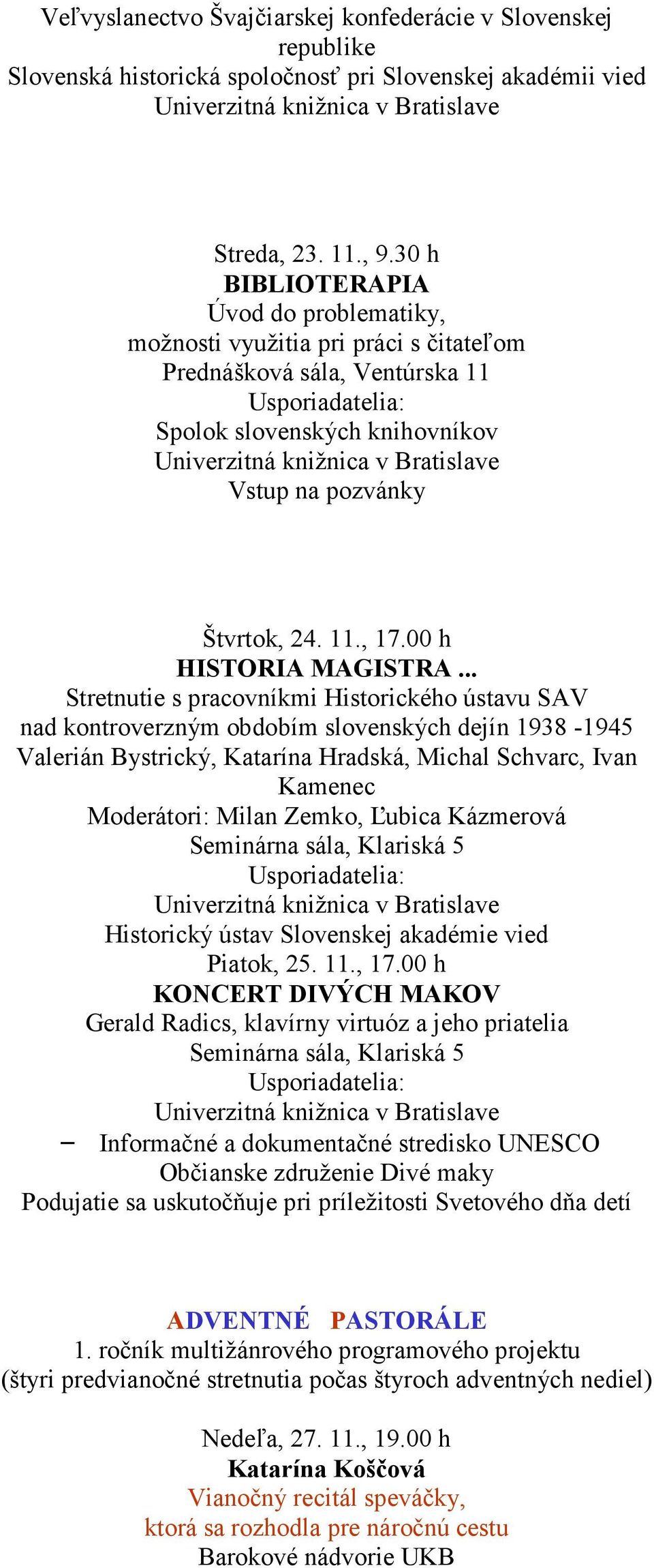 na pozvánky Štvrtok, 24. 11., 17.00 h HISTORIA MAGISTRA.