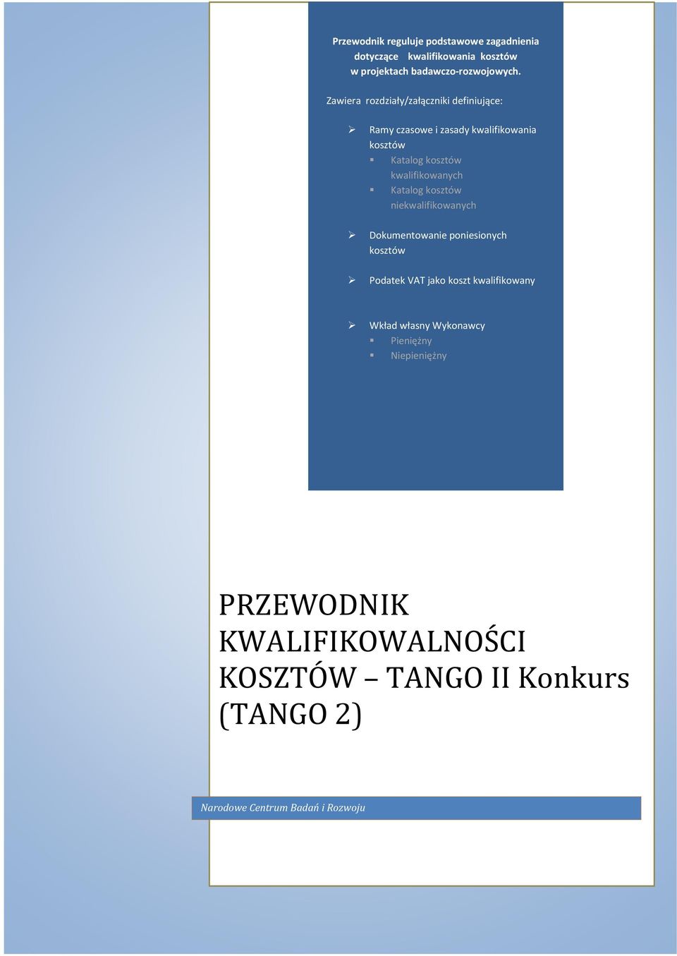 Katalog kosztów niekwalifikowanych Dokumentowanie poniesionych kosztów Podatek VAT jako koszt kwalifikowany Wkład