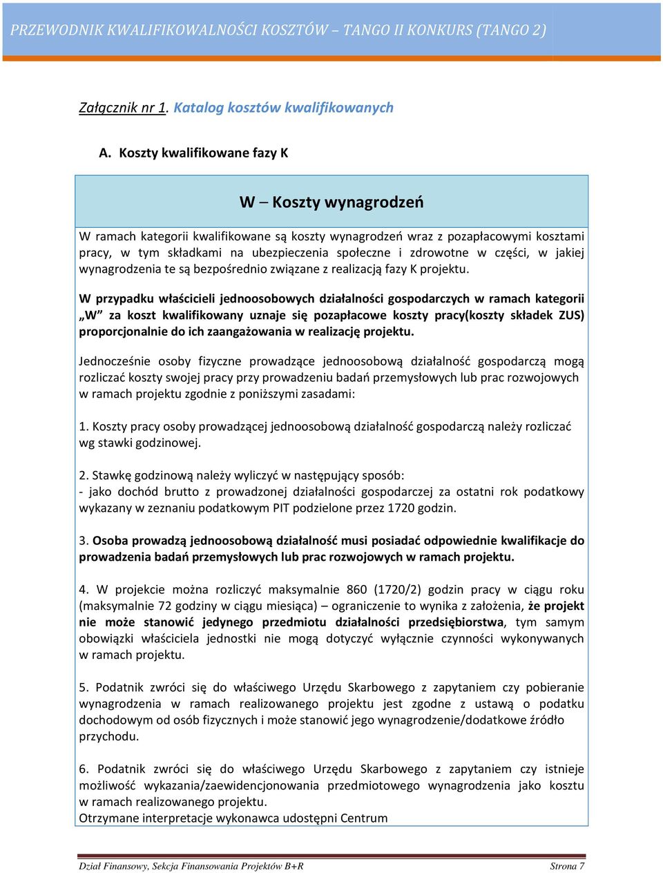 części, w jakiej wynagrodzenia te są bezpośrednio związane z realizacją fazy K projektu.