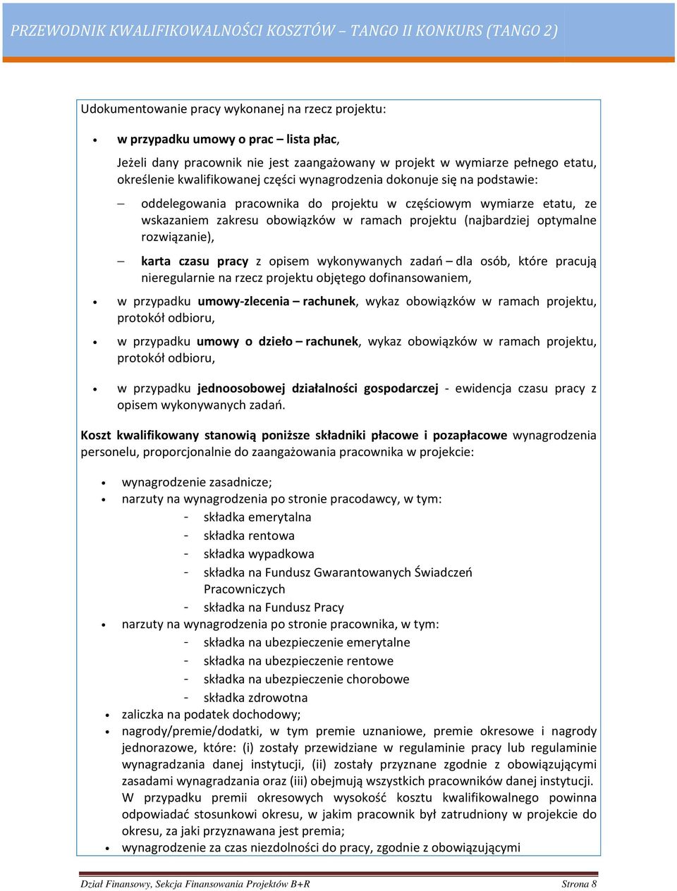 rozwiązanie), karta czasu pracy z opisem wykonywanych zadań dla osób, które pracują nieregularnie na rzecz projektu objętego dofinansowaniem, w przypadku umowy-zlecenia rachunek, wykaz obowiązków w