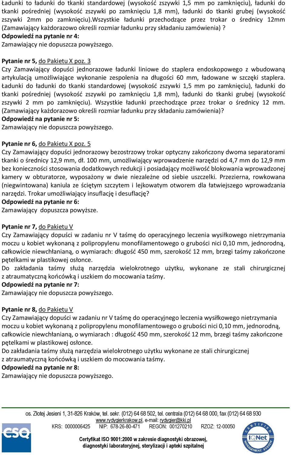Odpowiedź na pytanie nr 4: Pytanie nr 5, do Pakietu X poz.