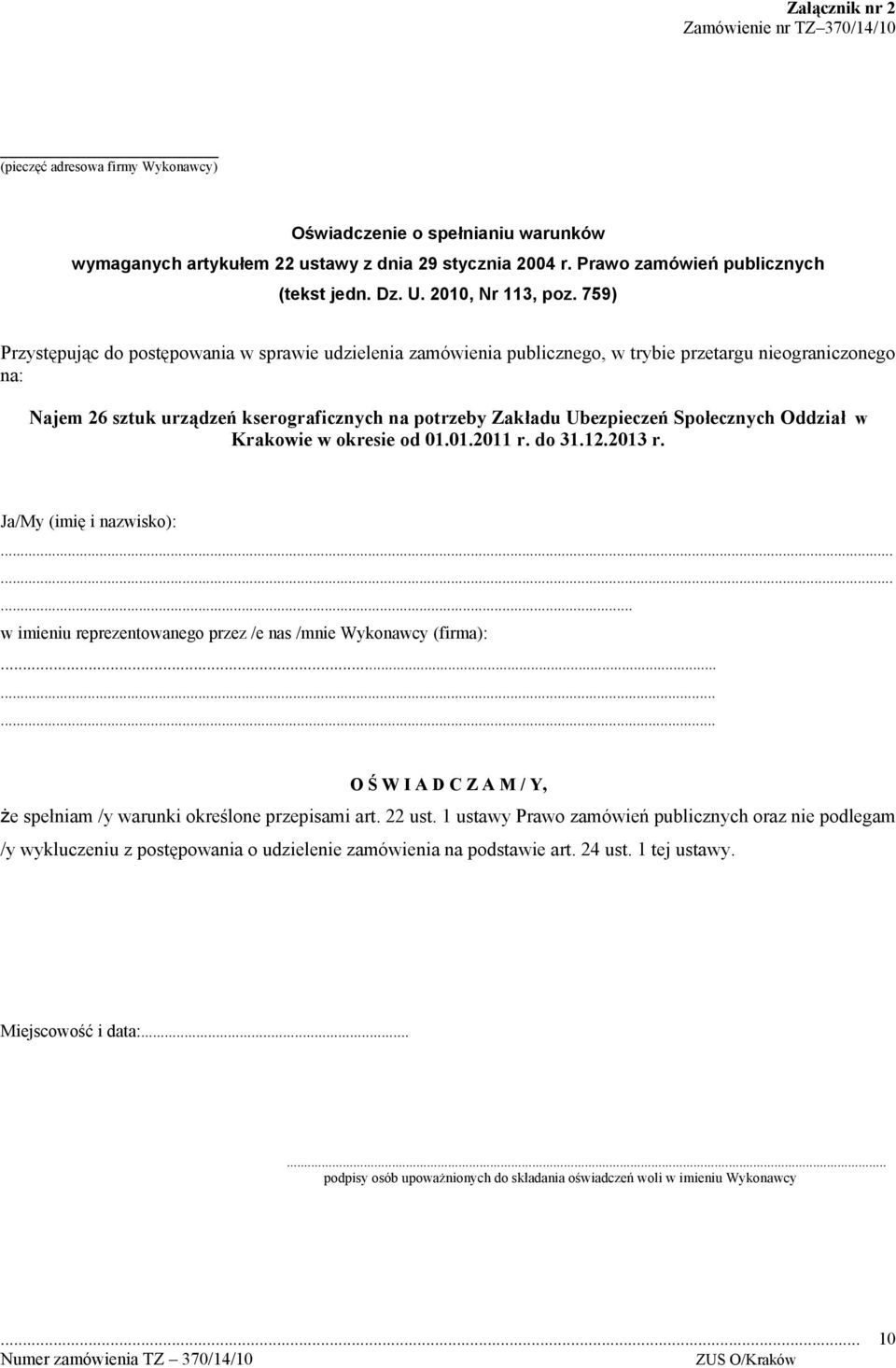 759) Przystępując do postępowania w sprawie udzielenia zamówienia publicznego, w trybie przetargu nieograniczonego na: Najem 26 sztuk urządzeń kserograficznych na potrzeby Zakładu Ubezpieczeń