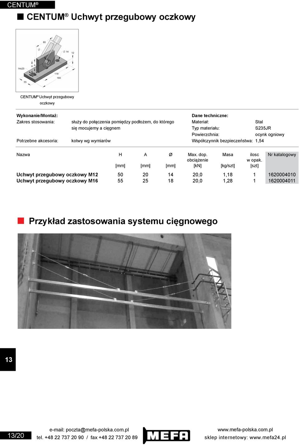 bezpieczeństwa: 1,54 Nazwa H A Ø Max. dop. Masa ilosc Nr katalogowy obciążenie w opak.