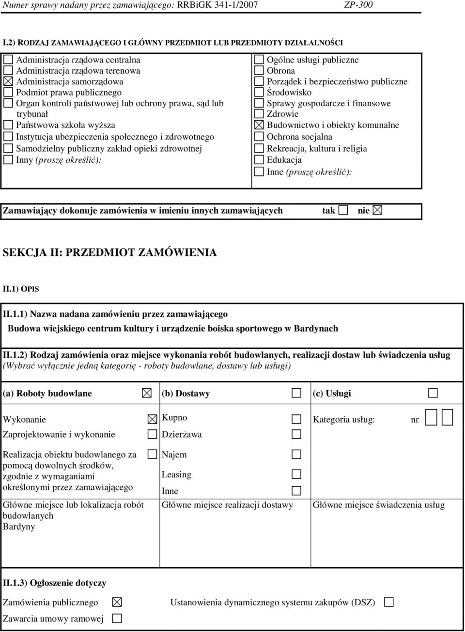 określić): Ogólne usługi publiczne Obrona Porządek i bezpieczeństwo publiczne Środowisko Sprawy gospodarcze i finansowe Zdrowie Budownictwo i obiekty komunalne Ochrona socjalna Rekreacja, kultura i