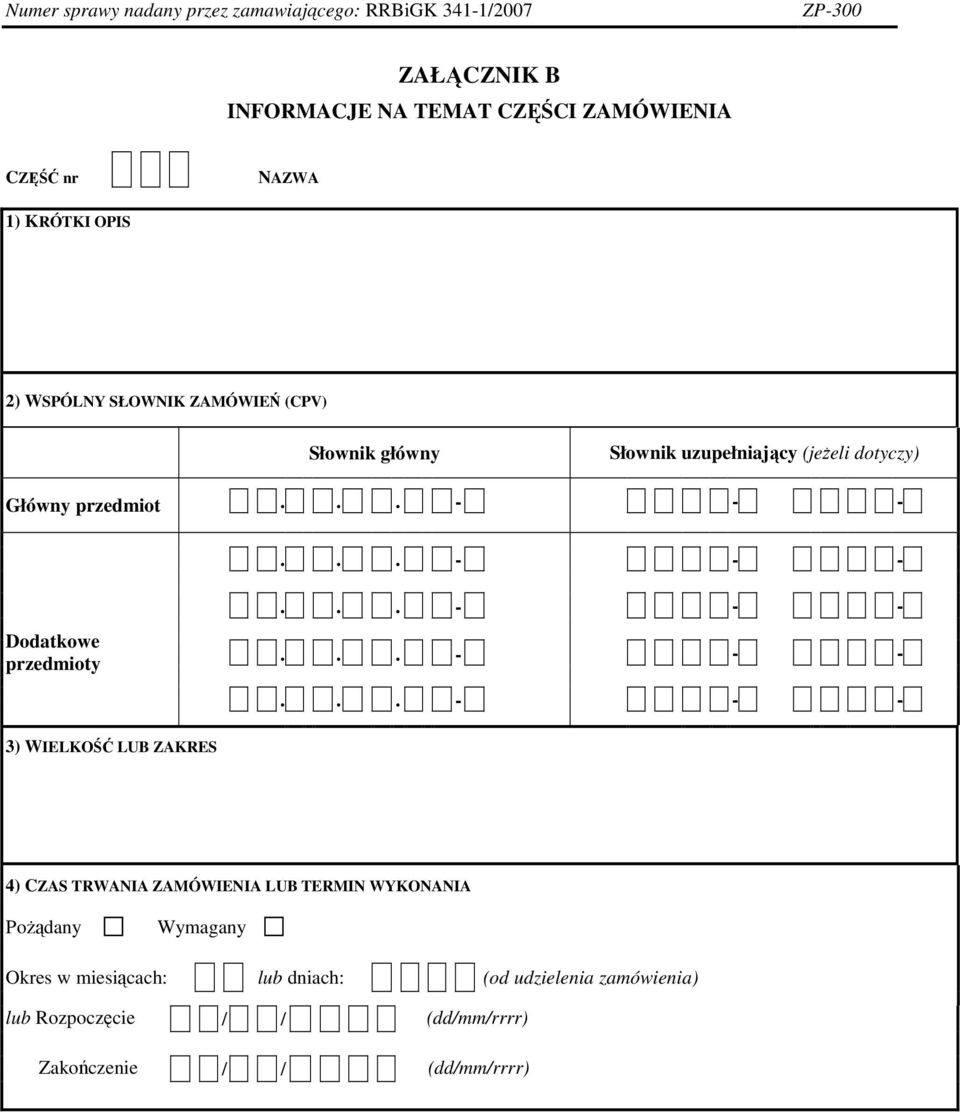 przedmioty 3) WIELKOŚĆ LUB ZAKRES 4) CZAS TRWANIA ZAMÓWIENIA LUB TERMIN WYKONANIA Pożądany Wymagany