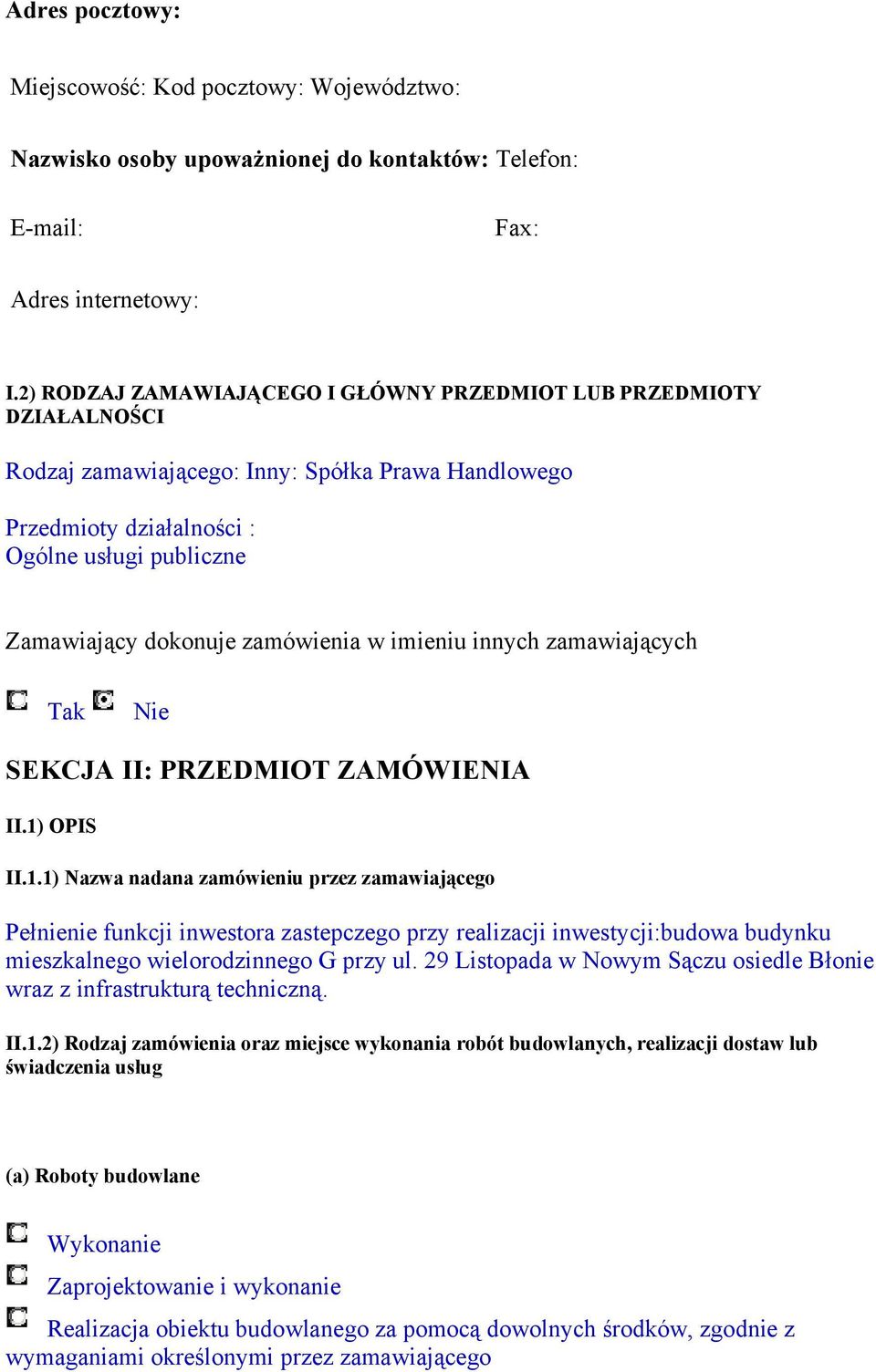 zamówienia w imieniu innych zamawiających Tak Nie SEKCJA II: PRZEDMIOT ZAMÓWIENIA II.1)