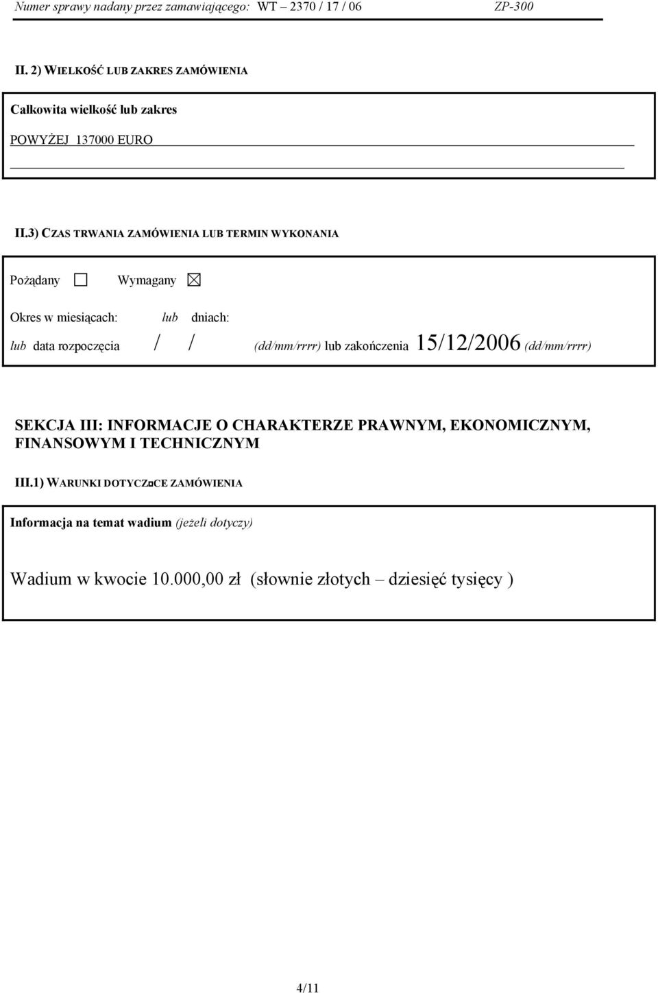 (dd/mm/rrrr) lub zakończenia 15/12/2006 (dd/mm/rrrr) SEKCJA III: INFORMACJE O CHARAKTERZE PRAWNYM, EKONOMICZNYM, FINANSOWYM