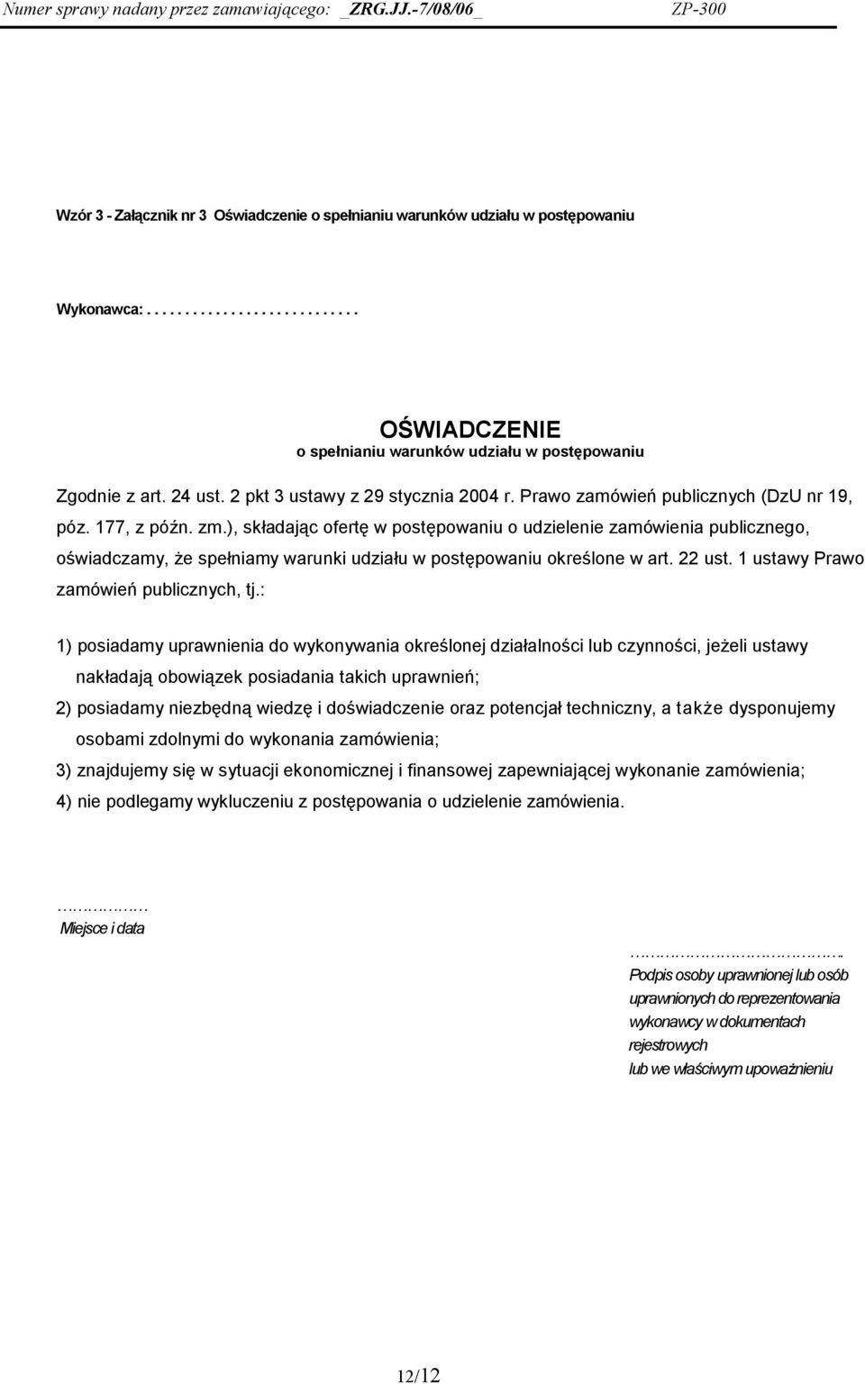 ), składając ofertę w postępowaniu o udzielenie zamówienia publicznego, oświadczamy, że spełniamy warunki udziału w postępowaniu określone w art. 22 ust. 1 ustawy Prawo zamówień publicznych, tj.